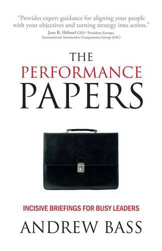 Cover for Andrew Bass · The Performance Papers: Incisive Briefings for Busy Leaders (Inbunden Bok) (2011)