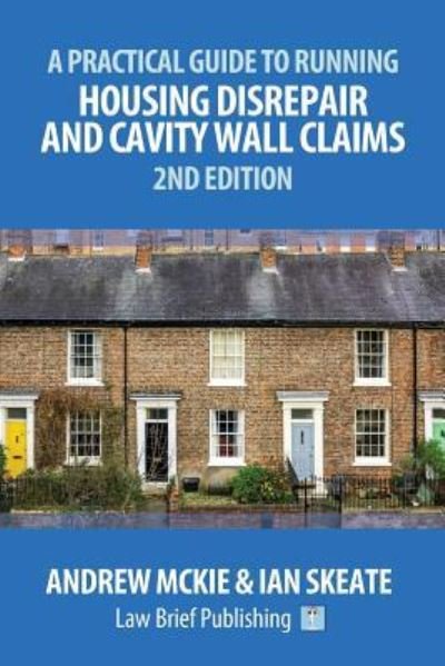 Cover for Andrew Mckie · A Practical Guide to Running Housing Disrepair and Cavity Wall Claims (Paperback Book) (2018)