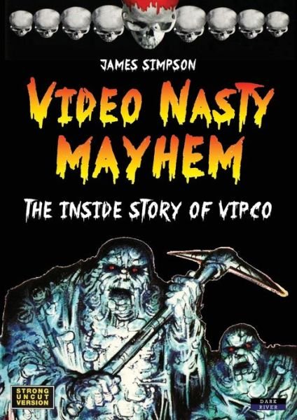 Cover for Simpson, James (University of Cambridge) · Video Nasty Mayhem: The Inside Story of VIPCO (Paperback Book) (2019)