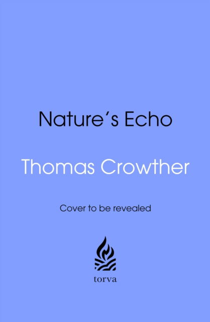 Cover for Thomas Crowther · Nature's Echo: The Power of Feedback Loops to Make a Better World (Hardcover bog) (2026)
