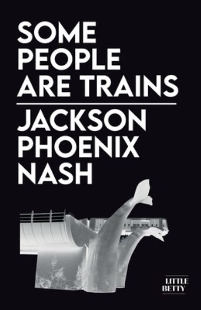 Cover for Jackson Phoenix Nash · Some People Are Trains (Paperback Book) (2024)