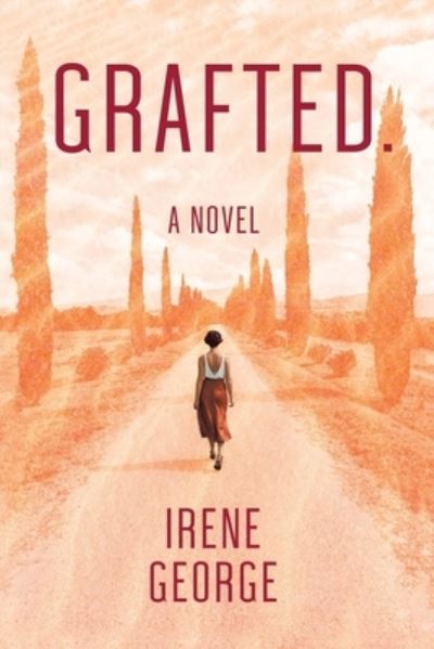 Cover for Irene George · Grafted. A Novel (Paperback Book) (2022)