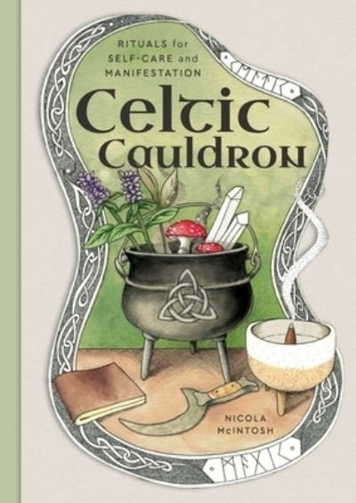 Cover for Nicola McIntosh · Celtic Cauldron: Rituals for self-care and manifestation (Hardcover Book) (2024)