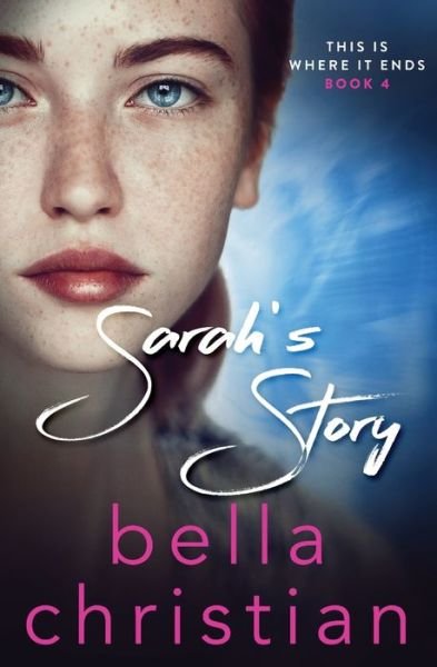 Sarah's Story - This Is Where It Ends - Bella Christian - Livros - Lct Productions Pty Limited - 9781925119701 - 15 de março de 2020