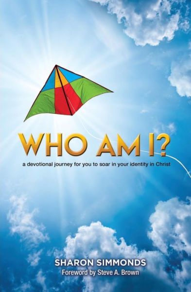 Who Am I? - Sharon Simmonds - Books - Castle Quay Books - 9781927355701 - October 18, 2016