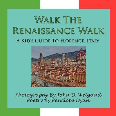 Cover for Penelope Dyan · Walk the Renaissance Walk---a Kid's Guide to Florence, Italy (Paperback Book) (2009)