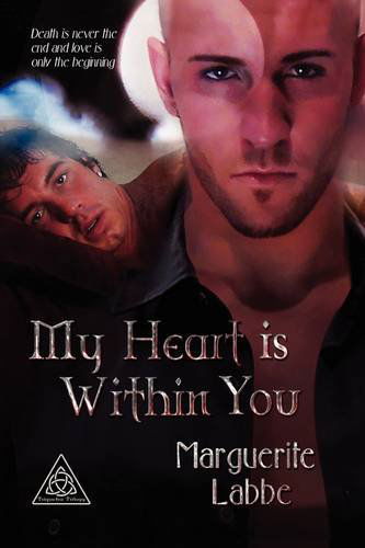 My Heart is Within You - Triquetra Trilogy - Marguerite Labbe - Books - Dreamspinner Press - 9781935192701 - June 8, 2009