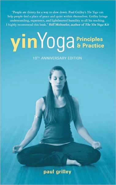 Cover for Paul Grilley · Yin Yoga: Principles and Practice (Paperback Book) [10th  Anniversary edition] (2012)