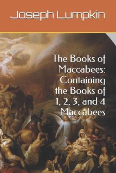 The Books of Maccabees - Joseph Lumpkin - Books - Fifth Estate Publishing - 9781936533701 - April 20, 2019