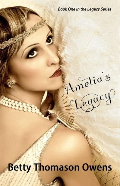 Cover for Betty Thomason Owens · Amelia's Legacy (Legacy Series) (Volume 1) (Taschenbuch) (2014)