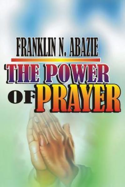 Cover for Franklin N Abazie · The Power of Prayer (Paperback Book) (2018)