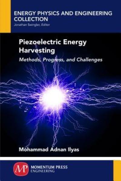 Cover for Mohammad Adnan Ilyas · Piezoelectric Energy Harvesting: Methods, Progress, and Challenges - Energy Physics and Engineering Collection (Paperback Book) (2018)