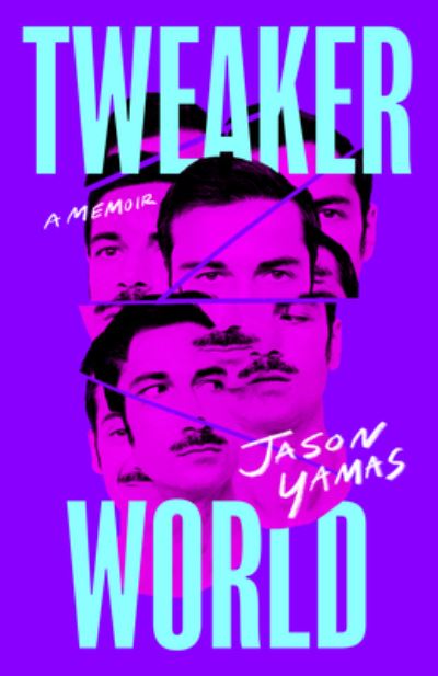 Cover for Jason Yamas · Tweakerworld: A Memoir (Gebundenes Buch) (2023)