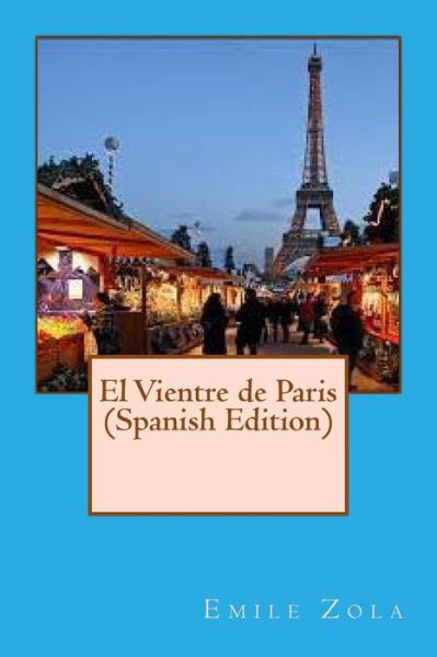 Cover for Emile Zola · El Vientre de Paris (Taschenbuch) [Spanish edition] (2017)
