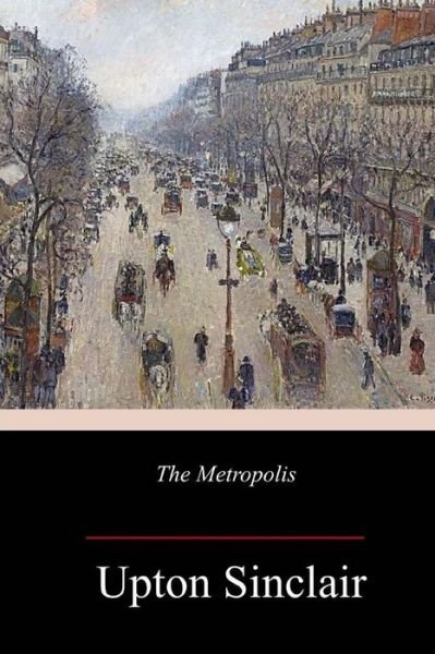 Cover for Upton Sinclair · The Metropolis (Paperback Bog) (2018)