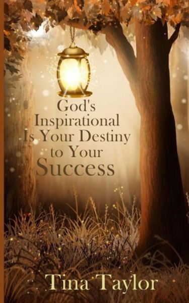 Cover for Tina Taylor · God's Inspirational is Your Destiny to Your Success (Pocketbok) (2018)