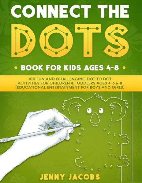 Connect The Dots for Kids 1 - Jenny Jacobs - Kirjat - Kids Activity Books - 9781989777701 - tiistai 20. lokakuuta 2020