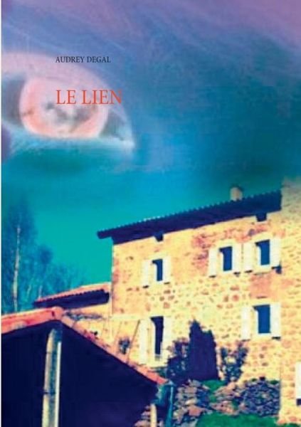 Cover for Audrey Degal · Le Lien (Paperback Bog) [French edition] (2015)