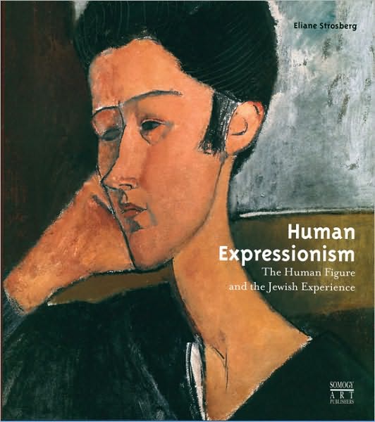 Cover for Eliane Strosberg · Human Expressionism: The Human Figure and the Jewish Experience (Gebundenes Buch) (2008)