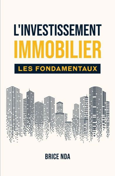 Cover for Brice Nda · L'Investissement Immobilier - Les Fondamentaux (Paperback Book) (2022)