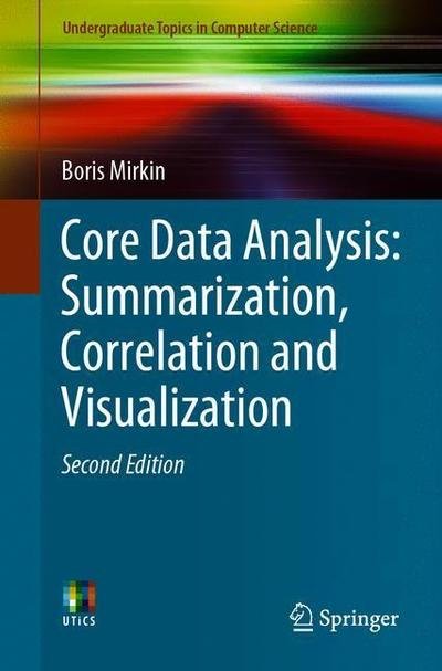 Cover for Boris Mirkin · Core Data Analysis: Summarization, Correlation, and Visualization - Undergraduate Topics in Computer Science (Paperback Bog) [2nd ed. 2019 edition] (2019)
