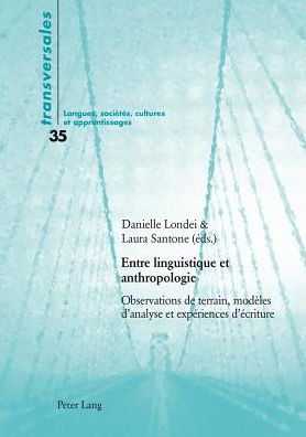 Cover for Entre Linguistique Et Anthropologie: Observations de Terrain, Modeles d'Analyse Et Experiences d'Ecriture - Transversales (Paperback Book) (2018)