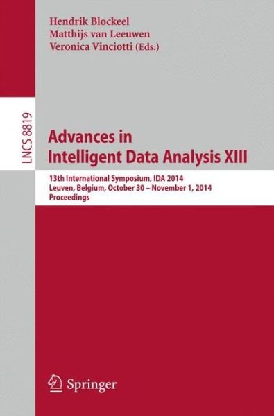 Hendrik Blockeel · Advances in Intelligent Data Analysis Xiii: 13th International Symposium, Ida 2014, Leuven, Belgium, October 30 -- November 1, 2014. Proceedings - Lecture Notes in Computer Science / Information Systems and Applications, Incl. Internet / Web, and Hci (Paperback Book) (2014)