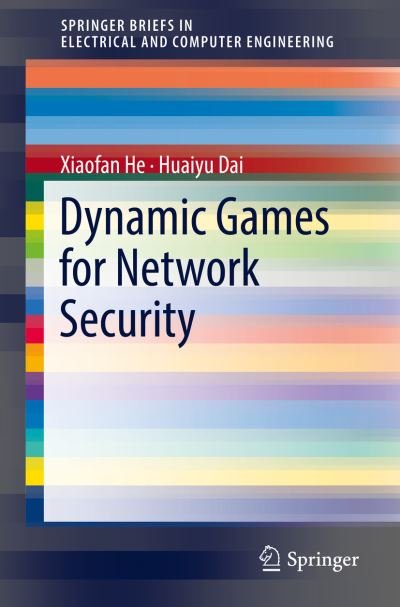 Dynamic Games for Network Security - He - Kirjat - Springer International Publishing AG - 9783319758701 - torstai 8. maaliskuuta 2018