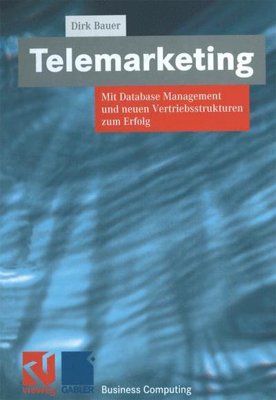 Cover for Dirk Bauer · Telemarketing: Mit Database Management Und Neuen Vertriebsstrukturen Zum Erfolg - Xbusiness Computing (Paperback Book) [German, Softcover Reprint of the Original 1st Ed. 2000 edition] (2012)