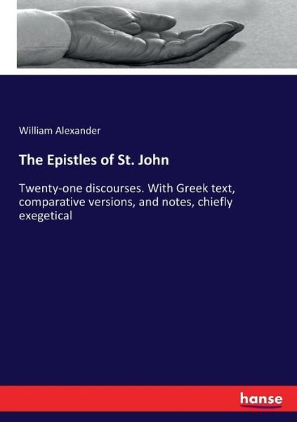 The Epistles of St. John - Alexander - Books -  - 9783337424701 - January 12, 2018