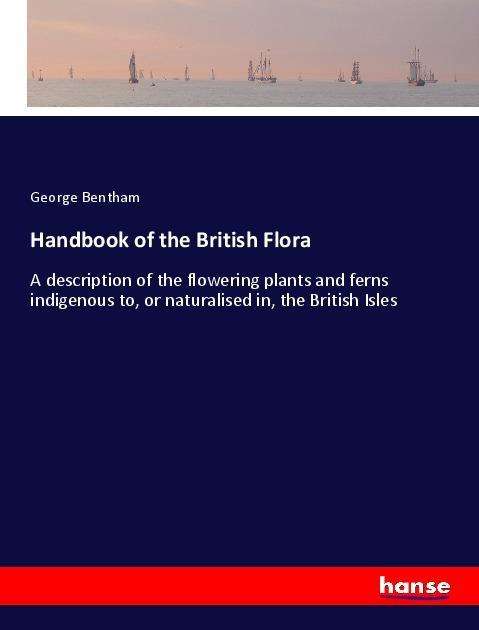 Handbook of the British Flora - Bentham - Książki -  - 9783337619701 - 