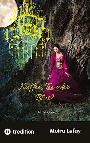 Cover for Moira Lefay · Kaffee, Tee oder Blut? (Paperback Book) (2022)