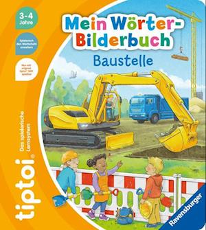 Tiptoi® Mein Wörter-bilderbuch Baustelle - Sandra Grimm - Kirjat - Ravensburger Verlag GmbH - 9783473492701 - torstai 1. kesäkuuta 2023