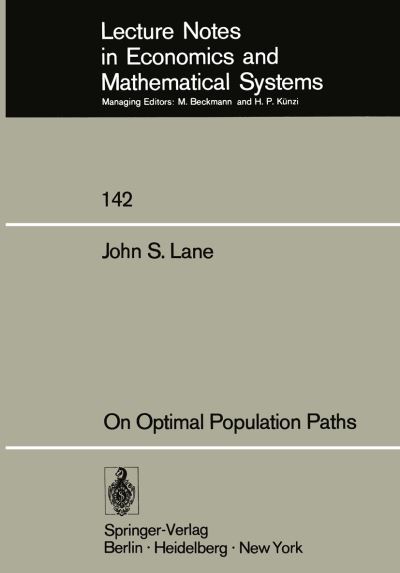 Cover for J.S. Lane · On Optimal Population Paths - Lecture Notes in Economics and Mathematical Systems (Paperback Book) [Softcover reprint of the original 1st ed. 1977 edition] (1977)