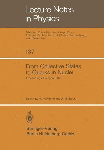 Cover for H Arenhavel · From Collective States to Quarks in Nuclei: Proceedings of the Workshop on Nuclear Physics with Real and Virtual Photons Held in Bologna (Italy), November 25-28, 1980 - Lecture Notes in Physics (Paperback Bog) [1981 edition] (1981)