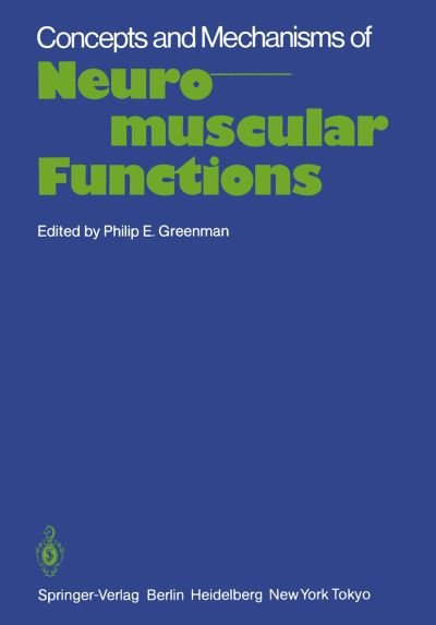 Cover for P E Greenman · Concepts and Mechanisms of Neuromuscular Functions: An International Conference on Concepts and Mechanisms of Neuromuscular Functions (Paperback Book) [Softcover reprint of the original 1st ed. 1984 edition] (1984)