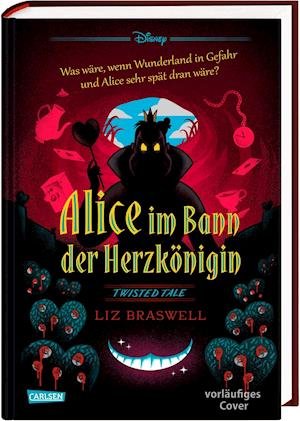 Cover for Liz Braswell · Disney - Twisted Tales: Alice im Bann der Herzkönigin (Inbunden Bok) (2022)