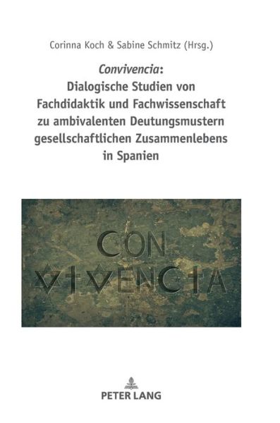 Cover for Convivencia · Convivencia: Dialogische Studien Von Fachdidaktik Und Fachwissenschaft Zu Ambivalenten Deutungsmustern Gesellschaftlichen Zusammenlebens in Spanien (Hardcover Book) (2019)