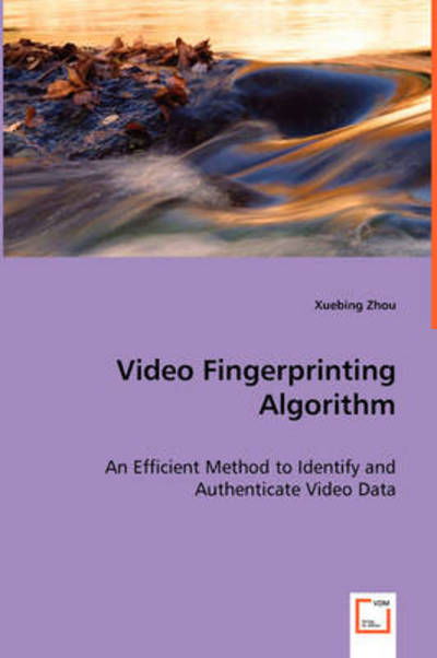 Cover for Xuebing Zhou · Video Fingerprinting Algorithm (Paperback Bog) (2008)