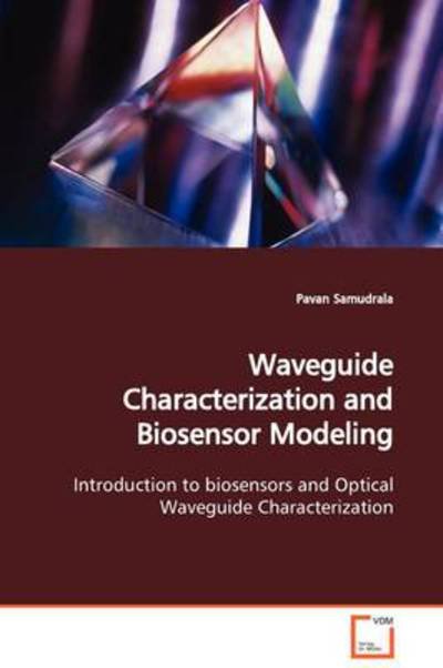 Cover for Pavan Samudrala · Waveguide Characterization and Biosensor Modeling: Introduction to Biosensors and Optical Waveguide Characterization. (Pocketbok) (2009)