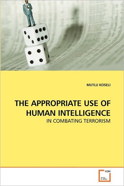 Cover for Mutlu Koseli · The Appropriate Use of Human Intelligence: in Combating Terrorism (Paperback Book) [German edition] (2010)