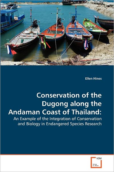 Cover for Ellen Hines · Conservation of the Dugong Along the Andaman Coast of Thailand:: an Example of the Integration of Conservation and Biology in Endangered Species Research (Paperback Bog) (2011)