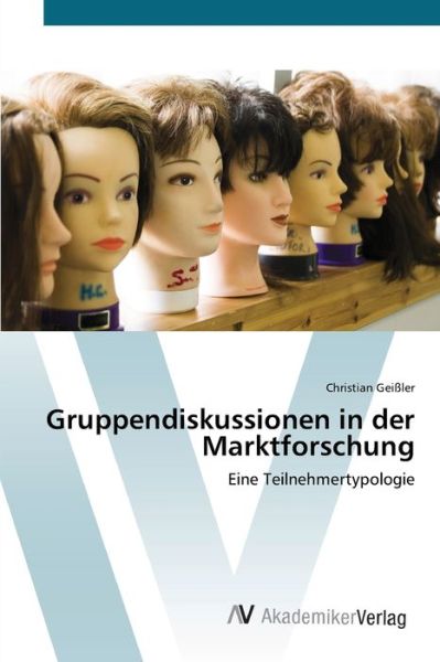 Cover for Geißler · Gruppendiskussionen in der Mark (Book) (2012)