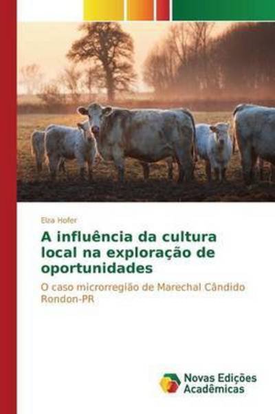 A Influencia Da Cultura Local Na Exploracao De Oportunidades - Hofer Elza - Libros - Novas Edicoes Academicas - 9783639896701 - 14 de abril de 2015