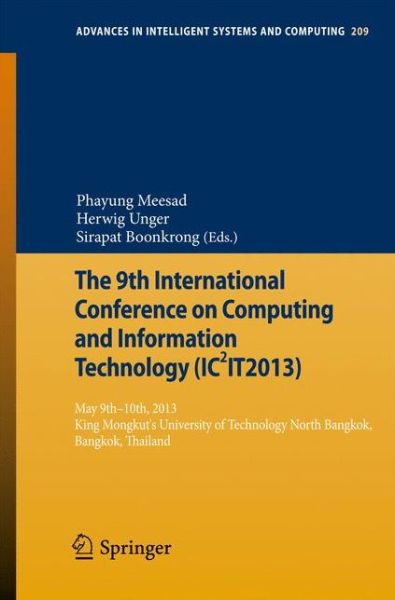 Cover for Phayung Meesad · The 9th International Conference on Computing and InformationTechnology (IC2IT2013): 9th-10th May 2013 King Mongkut's University of Technology North Bangkok - Advances in Intelligent Systems and Computing (Paperback Book) [2013 edition] (2013)