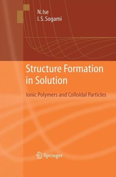 Cover for Norio Ise · Structure Formation in Solution: Ionic Polymers and Colloidal Particles (Pocketbok) [2005 edition] (2014)
