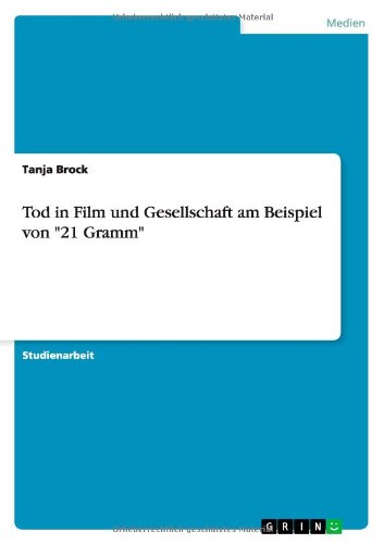 Cover for Tanja Brock · Tod in Film und Gesellschaft am Beispiel von 21 Gramm (Paperback Book) [German edition] (2011)