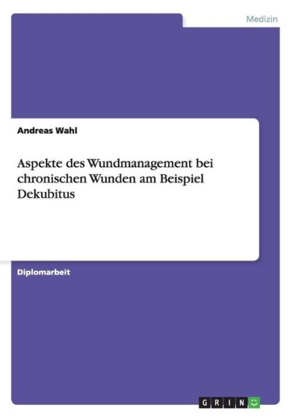 Cover for Wahl · Aspekte des Wundmanagement bei chr (Book) (2013)
