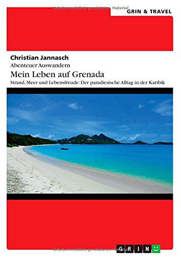 Cover for Christian Jannasch · Abenteuer Auswandern. Mein Leben auf Grenada: Strand, Meer und Lebensfreude: Der paradiesische Alltag in der Karibik (Paperback Book) [German edition] (2014)