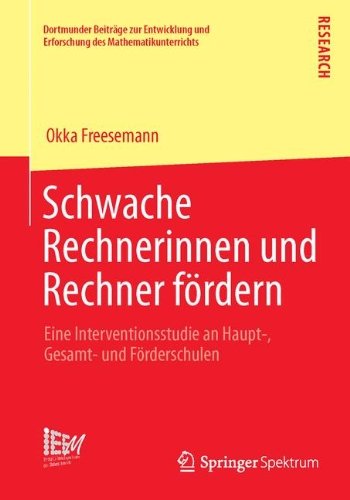 Cover for Okka Freesemann · Schwache Rechnerinnen Und Rechner Foerdern: Eine Interventionsstudie an Haupt-, Gesamt- Und Foerderschulen - Dortmunder Beitrage Zur Entwicklung Und Erforschung Des Math (Pocketbok) [2014 edition] (2013)